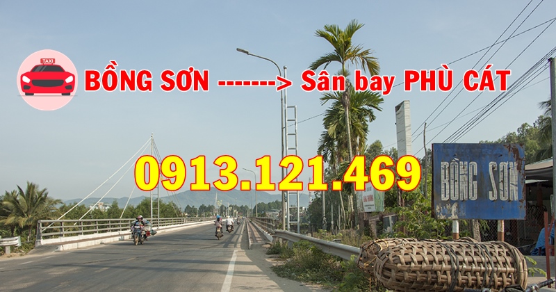Taxi từ Bồng Sơn ra sân bay Phù Cát, gọi ngay 0913.121.469